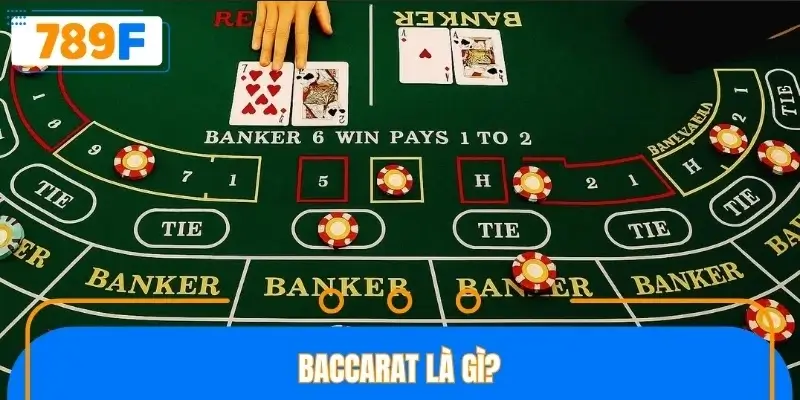 Baccarat là gì? Baccarat là gì?