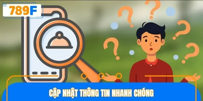 Cập nhật thông tin nhanh chóng Cập nhật thông tin nhanh chóng