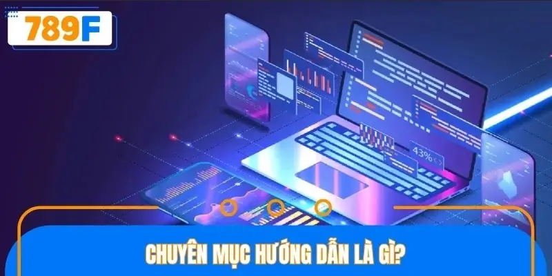 Chuyên mục hướng dẫn là gì? Chuyên mục hướng dẫn là gì?