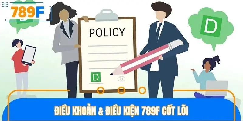 Điều khoản & điều kiện 789F cốt lõi Điều khoản & điều kiện 789F cốt lõi