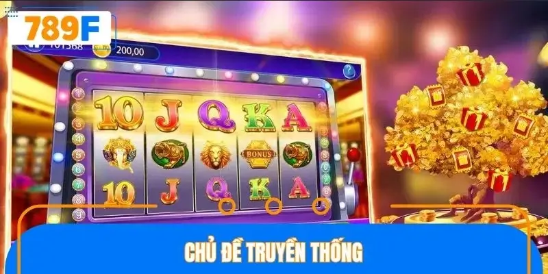 Game quay hũ chủ đề truyền thống hấp dẫn vượt thời gian Game quay hũ chủ đề truyền thống hấp dẫn vượt thời gian