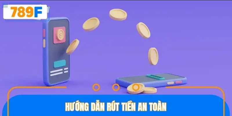 Hướng dẫn rút tiền an toàn Hướng dẫn rút tiền an toàn