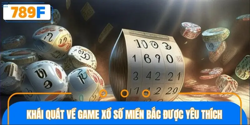 Khái quát về game xổ số miền Bắc được yêu thích Khái quát về game xổ số miền Bắc được yêu thích