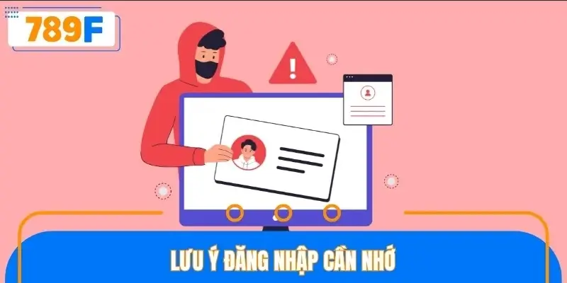 Lưu ý đăng nhập cần nhớ Lưu ý đăng nhập cần nhớ