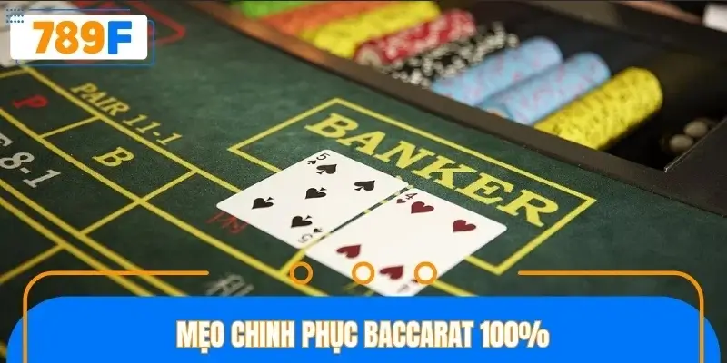 Mẹo chinh phục Baccarat 100% Mẹo chinh phục Baccarat 100%