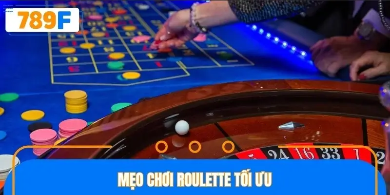 Mẹo chơi Roulette tối ưu Mẹo chơi Roulette tối ưu