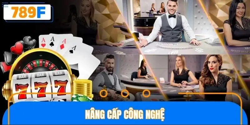 Nhà cái chú trọng vào việc nâng cấp công nghệ Nhà cái chú trọng vào việc nâng cấp công nghệ