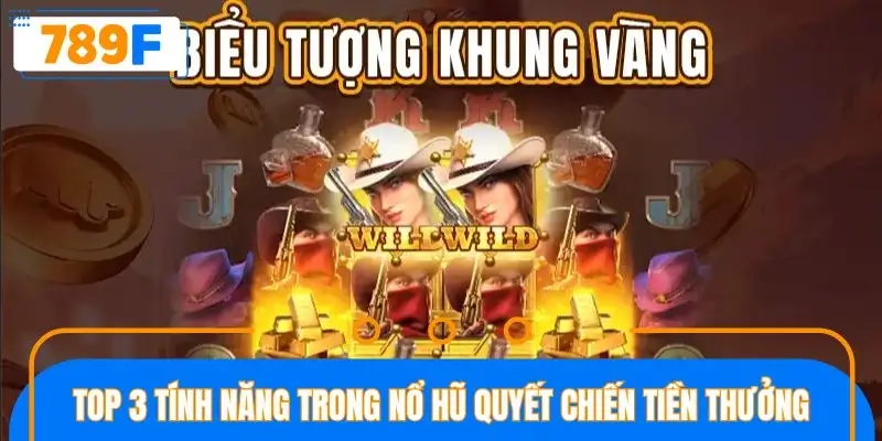 Top 3 tính năng nổi bật trong nổ hũ Quyết Chiến Tiền Thưởng Top 3 tính năng nổi bật trong nổ hũ Quyết Chiến Tiền Thưởng