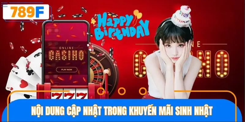 Nội dung được cập nhật trong chương trình khuyến mãi sinh nhật Nội dung được cập nhật trong chương trình khuyến mãi sinh nhật