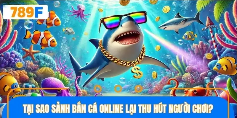 Sức hút từ sảnh bắn cá online cực lớn