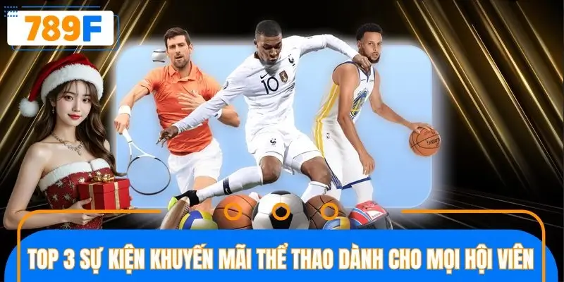 Top 3 sự kiện khuyến mãi thể thao dành cho mọi hội viên Top 3 sự kiện khuyến mãi thể thao dành cho mọi hội viên