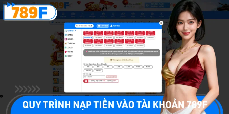 Quy trình nạp tiền 789F diễn ra vô cùng nhanh chóng, an toàn
